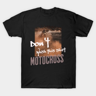 Don't Wash this Shirt Motocross T-Shirt